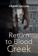 Return to Blood Creek / Frank Callan.