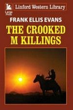 The crooked M killings / Frank Ellis Evans.