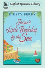 Jessie's little bookshop by the sea / Kirsty Ferry.