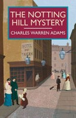 The Notting Hill mystery / Charles Warren Adams