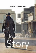 Houston's story / Abe Dancer.