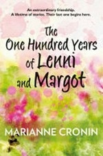The one hundred years of Lenni and Margot / Marianne Cronin.