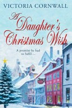 A daughter's Christmas wish / Victoria Cornwall.