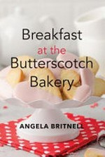 Breakfast at the Butterscotch Bakery / Angela Britnell.