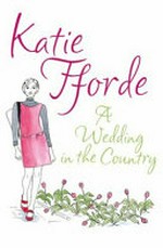 A wedding in the country / Katie Fforde.