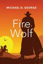 Fire wolf / Michael D. George.