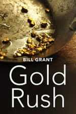 Gold rush / Bill Grant.