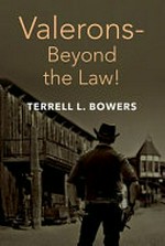 Valerons - beyond the law! / Terrell L. Bowers.