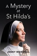 A mystery at St Hilda's / Jenny Worstall.