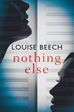 Nothing else / Louise Beech.