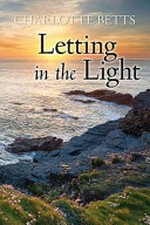 Letting in the light / Charlotte Betts.