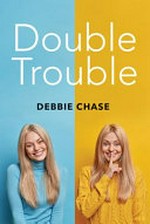 Double trouble / Debbie Chase.