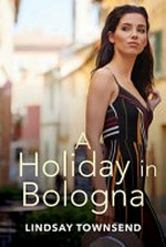 A holiday in Bologna / Lindsay Townsend.