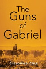 The guns of Gabriel / Sheldon B. Cole.