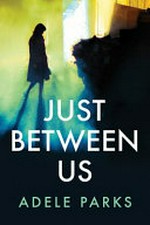 Just between us / Adele Parks.