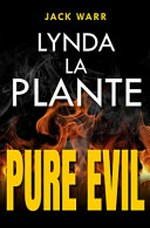 Pure evil / Lynda La Plante.