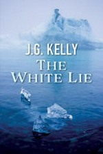 The white lie / J.G. Kelly.
