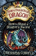 How to steal a dragon's sword / Cressida Cowell.