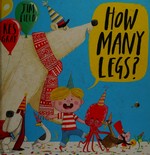 How many legs? / Kes Gray ; [illustrated by] Jim Field.