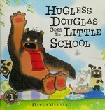 Hugless Douglas goes to little school / by David Melling.