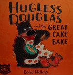 Hugless Douglas and the great cake bake / David Melling.