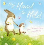 My hand to hold / Smriti Prasadam-Halls & [illustrated by] Alison Friend.