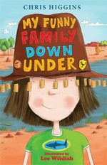 My funny family Down Under / Chris Higgins ; illustrated by Lee Wildish.