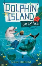 Lost at sea / Jenny Oldfield ; illustrations by Daniel Howarth.