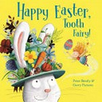 Happy Easter, Tooth Fairy! / Peter Bently & Garry Parsons.