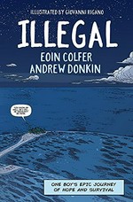 Illegal / Eoin Colfer, Andrew Donkin ; art by Giovanni Rigano ; lettering by Chris Dickey.