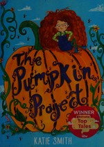 The pumpkin project / Katie Smith ; illustrated by Sarah Jennings.