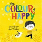 The colour of happy / Laura Baker ; [illustrated by] Angie Rozelaar.