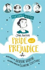 Jane Austen's Pride and prejudice / retold by Katherine Woodfine ; illustrated by Églantine Ceulemans.
