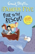 Five to the rescue! / Enid Blyton ; illustrated by Becka Moor.