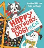 Happy birthday, Dog! and Cat / Annabel Pitcher ; Fabi Santiago.