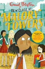 New class at Malory Towers / written by Patrice Lawrence, Lucy Mangan, Narinder Dhami and Rebecca Westcott.