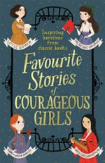 Favourite stories of courageous girls.