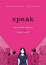 Speak / Laurie Halse Anderson ; artwork by Emily Carroll.