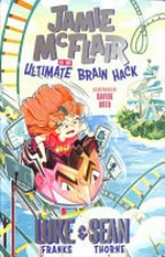 Jamie McFlair vs the ultimate brain hack / Luke Franks & Sean Thorne ; illustrated by Davide Ortu.