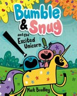 Bumble & Snug and the excited unicorn / Mark Bradley.
