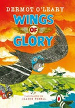 Wings of glory / Dermot O'Leary ; illustrated by Claire Powell.