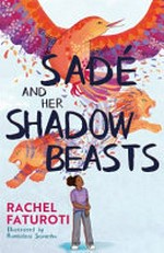 Sadé and her shadow beasts / Rachel Faturoti ; illustrated by Rumbidzai Savanhu.