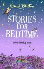 Stories for bedtime / Enid Blyton ; illustrations by Mark Beech.