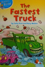 The fastest truck / by Sally Prue ; illustrated by Rory Walker.