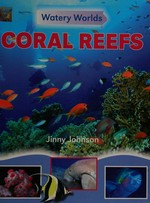 Coral reefs / Jinny Johnson.