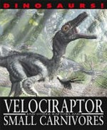 Velociraptor and other raptors and small carnivores / by David West.