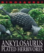 Ankylosaurus and other armoured and plated herbivores / by David West.