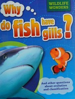 Why do fish have gills? : and other questions about evolution and classification / [Pat Jacobs].