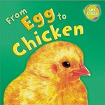 From egg to chicken / written by Gerald Legg ; illustratoed by Carolyn Scrace ; created and designed by David Salariya.
