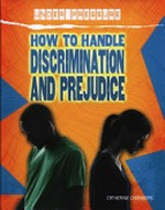 How to handle discrimination and prejudice / by Catherine Chambers.